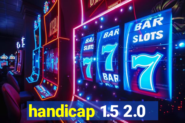 handicap 1.5 2.0